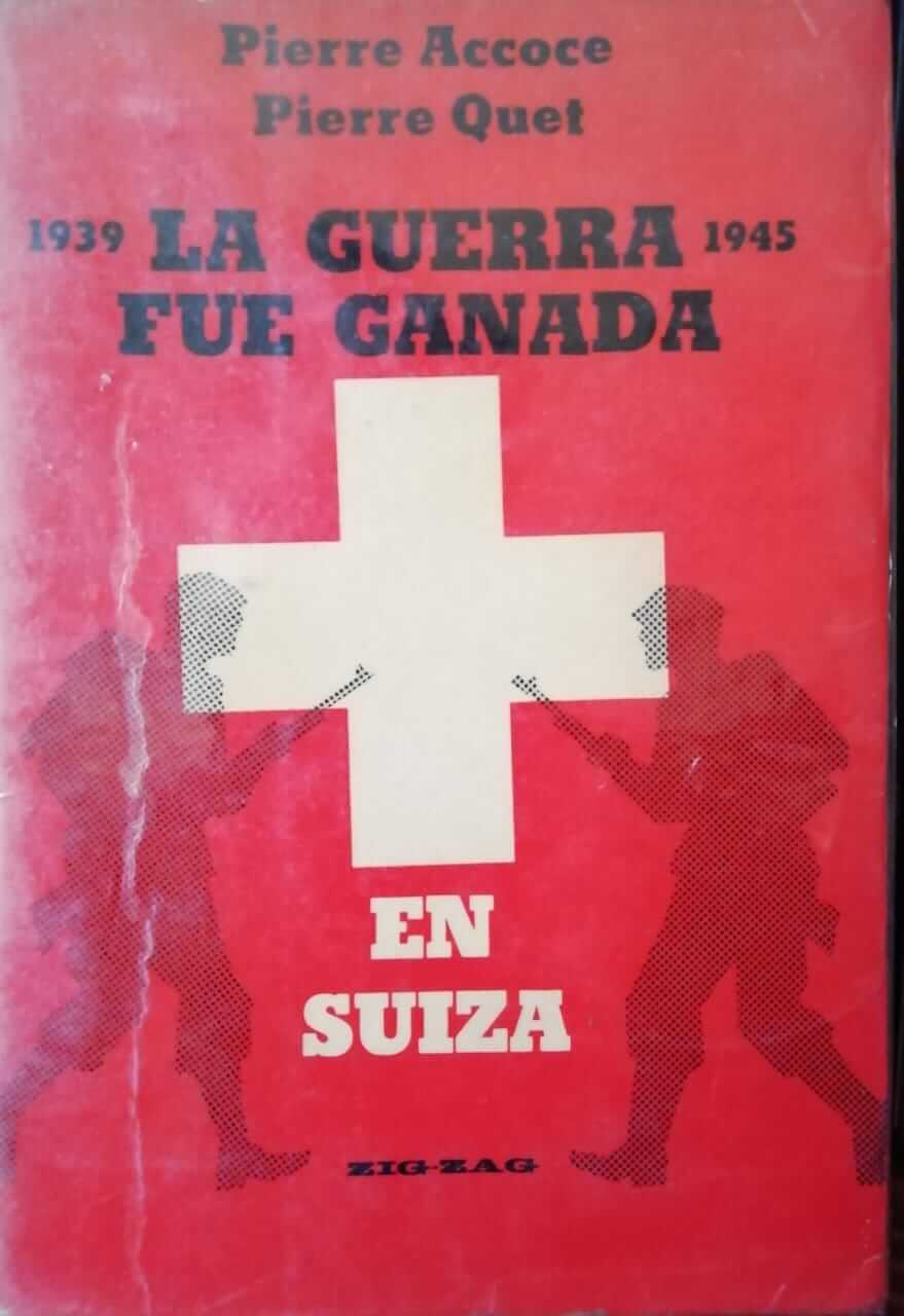 La Guerra Fue Ganada En Suiza 1939-1945