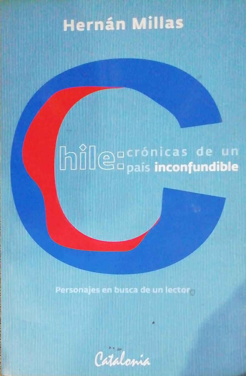 Chile Crónicas de un País Inconfundible.