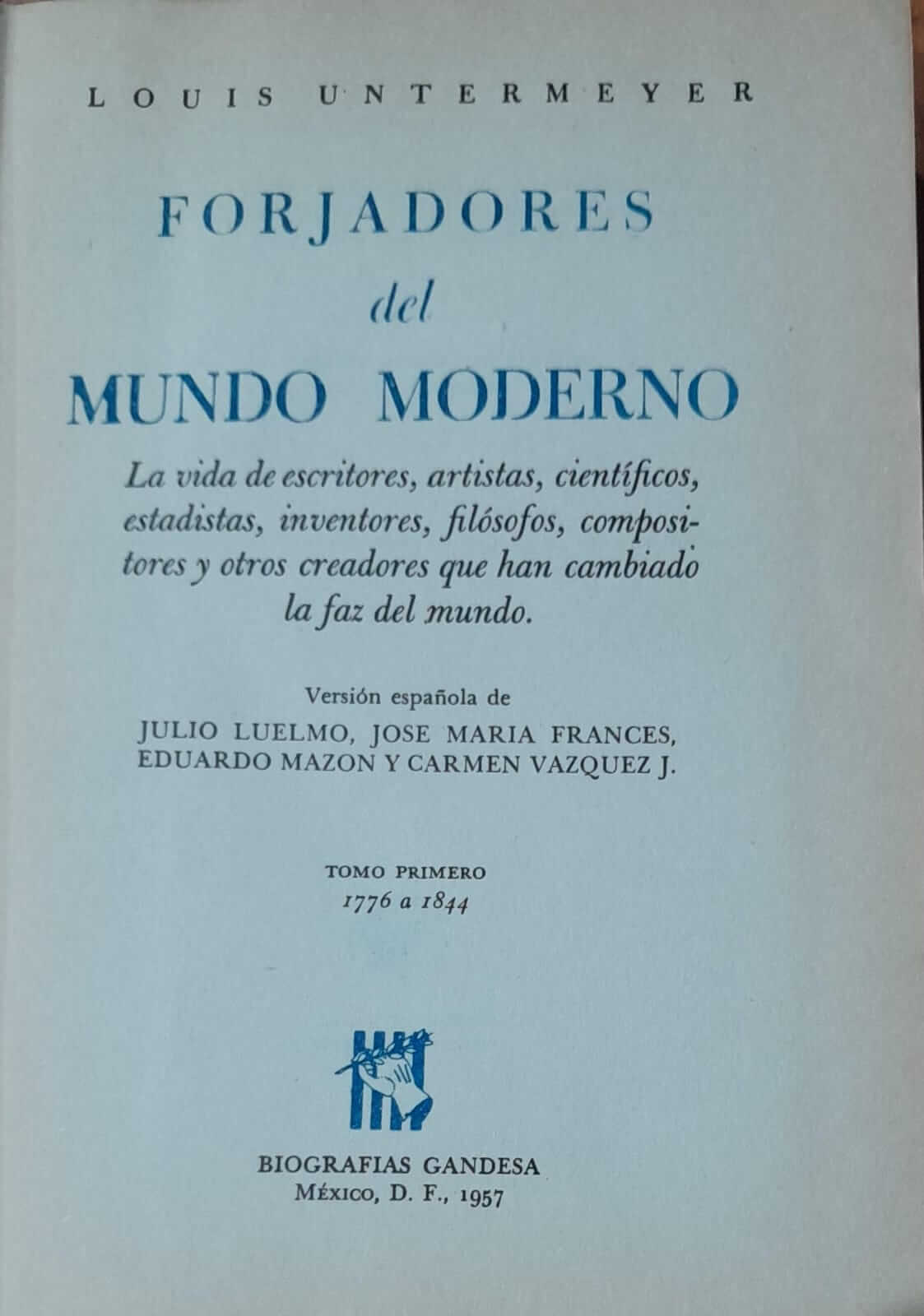 Forjadores del mundo moderno, Tomo primero 1776 - 1844