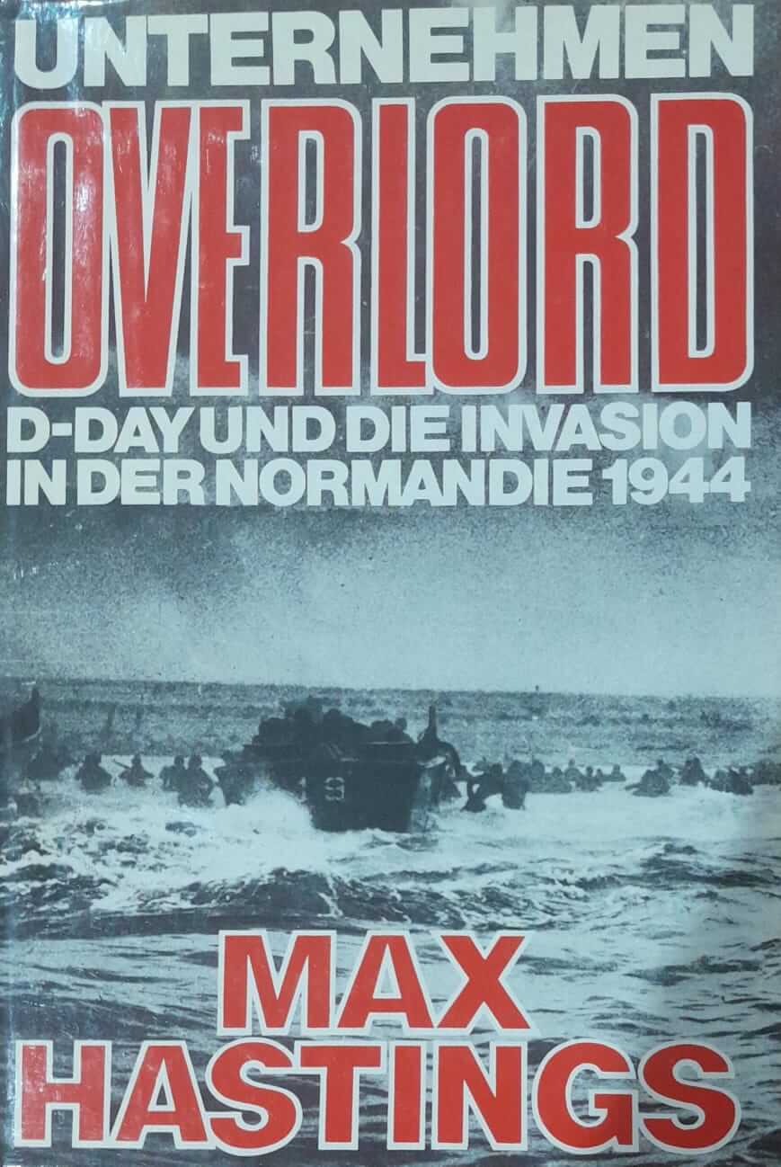 Overlord D-Day und die Invasion in der Normandie 1944