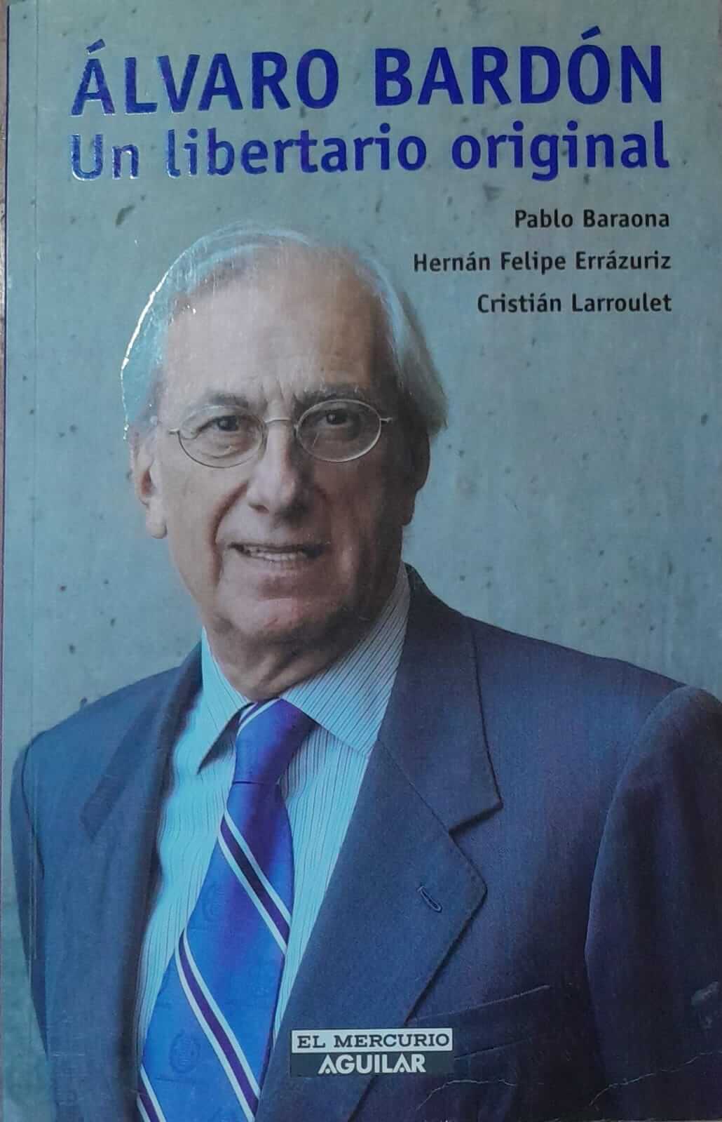 Álvaro Bardón Un Libertario Original