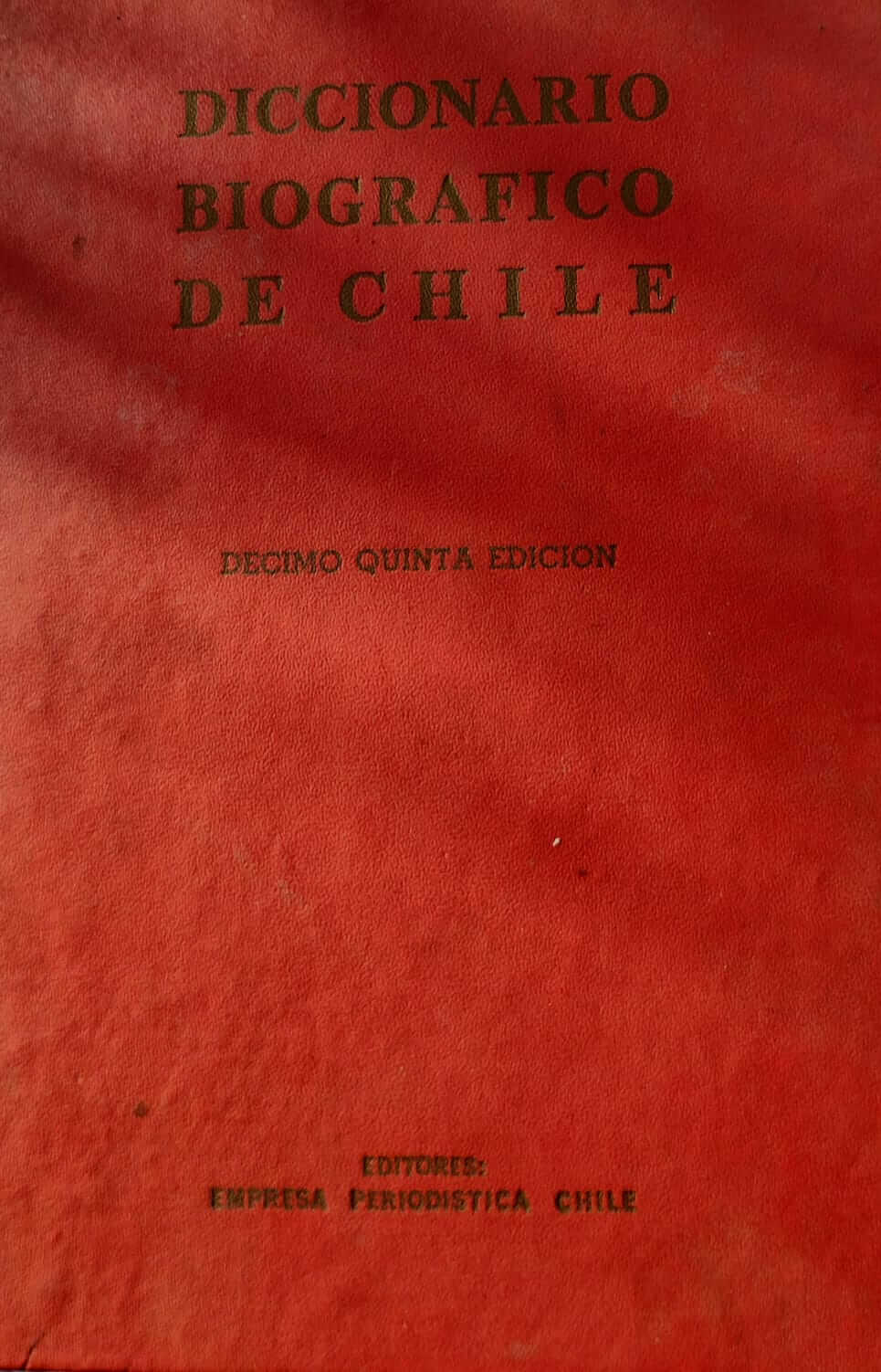Diccionario Biográfico De Chile. 15° Edición 1972-1974