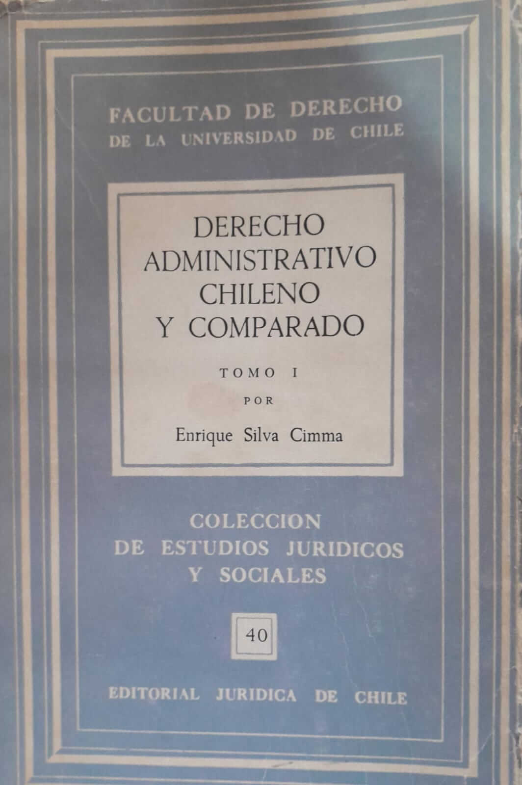 Derecho Administrativo chileno y comparado. Tomo I y II