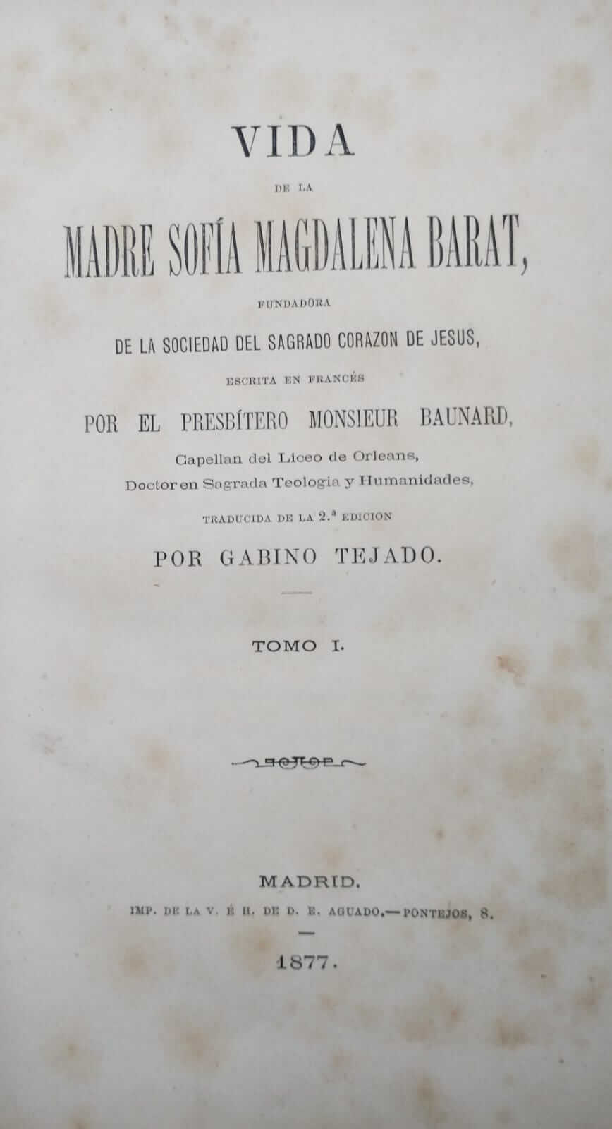 Vida de la Madre Sofía Magdalena Barat Tomo I
