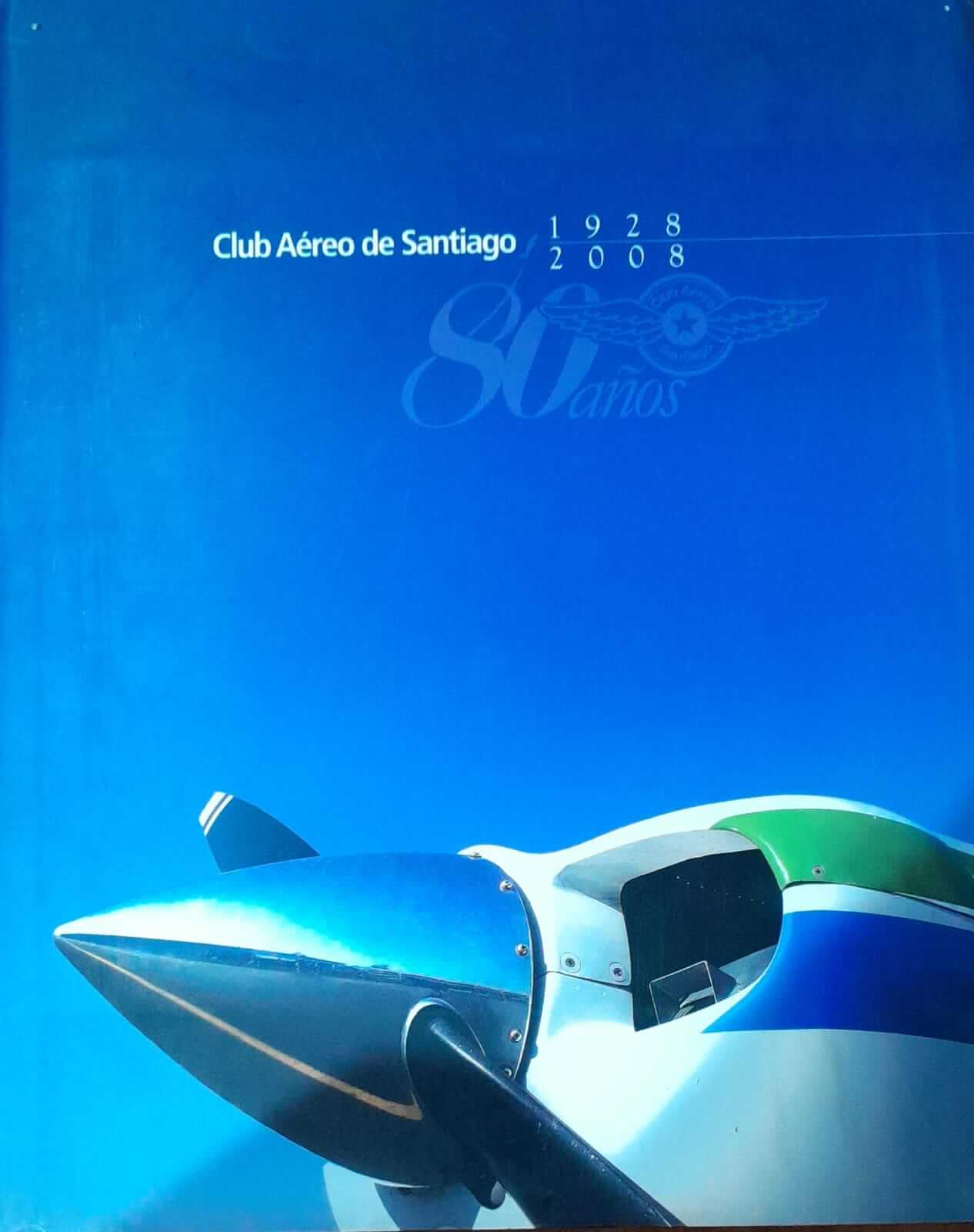 Club Aéreo de Santiago 1928 2008. 80 años