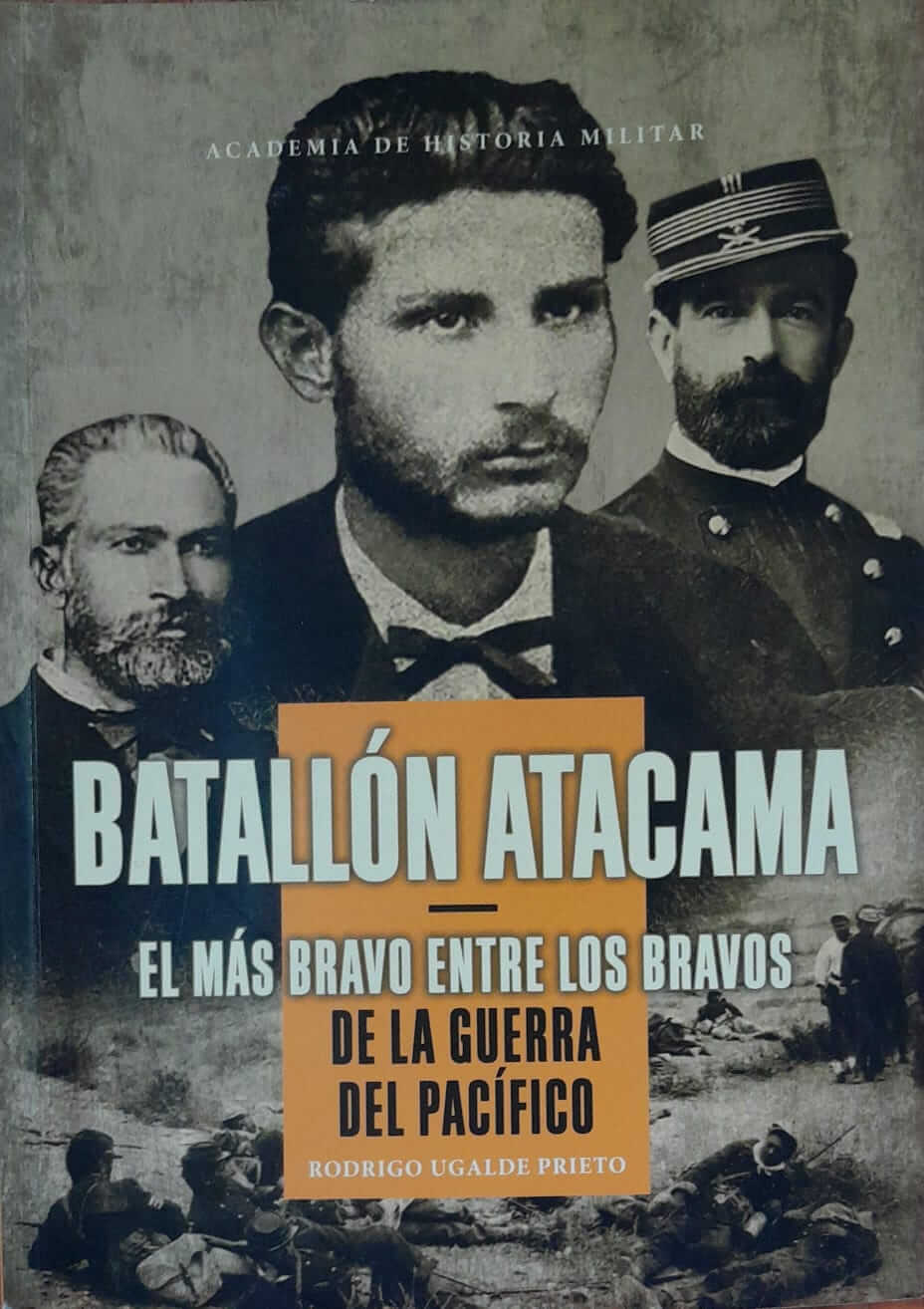 Batallón Atacama. El más bravo entre los bravos de la Guerra del Pacíf